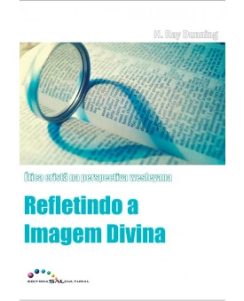 Refletindo a Imagem Divina | H. Ray Dunning
