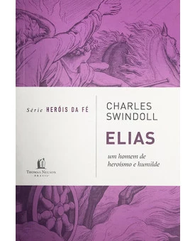 Série Heróis da Fé | Elias | Charles Swindoll 