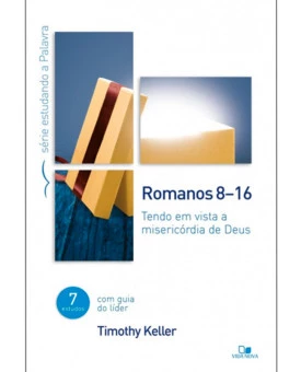 Série Estudando a Palavra | Romanos 8-16 | Timothy Keller
