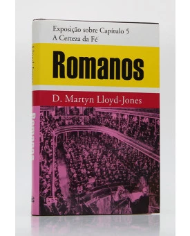 Romanos | Exposição sobre Capítulo 5 | D. Martyn Lloyd-Jones