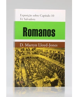Romanos | Exposição sobre Capítulo 10 | D. Martyn Lloyd-Jones