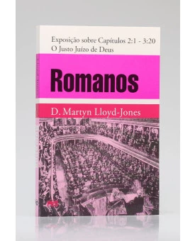 Romanos | Exposição sobre Capítulos 2:1 - 3:20 | D. Martyn Lloyd-Jones 