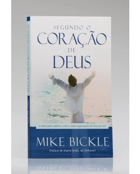 Segundo o Coração de Deus | Mike Bickle