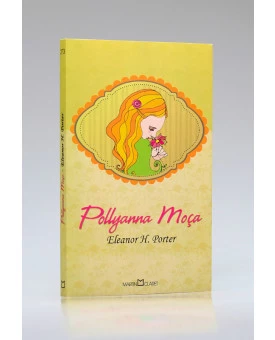 Pollyanna Moça | Eleanor H. Porter 