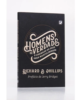 Homens De Verdade | Richard D. Phillips 