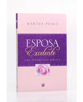 Livro Esposa Excelente - Martha Peace