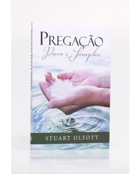 Pregação pura e Simples | Stuart Olyott