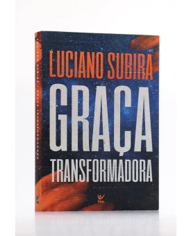 Graça Transformadora | Luciano Subirá