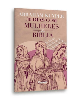 30 Dias com Mulheres da bíblia | Abraham Kuyper