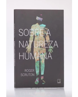 Sobre a Natureza Humana | Roger Scruton