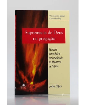 Supremacia de Deus na Pregação | John Piper
