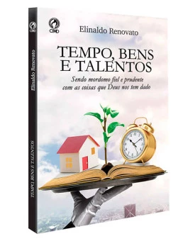 Tempo, Bens e Talentos | Elinaldo Renovato