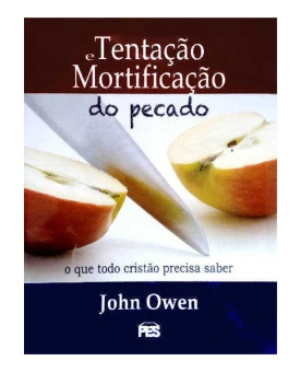 Tentação e Mortificação do Pecado | John Owen