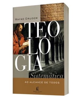 Teologia Sistemática ao Alcance de Todos | Wayne Grudem