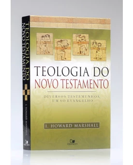 Teologia do Novo Testamento | I. Howard Marshall 