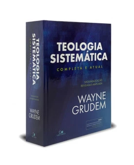 Teologia Sistemática | Completa e Atual | Wayne Grudem