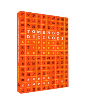 Tomando Decisões Segundo a Vontade de Deus | 2º Edição | Heber Campos Jr.