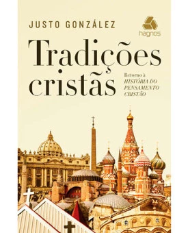 Tradições Cristãs | Justo González 