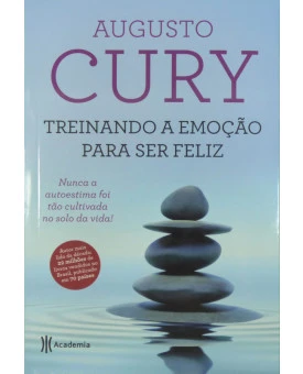 Treinando a Emoção Para Ser Feliz | Augusto Cury