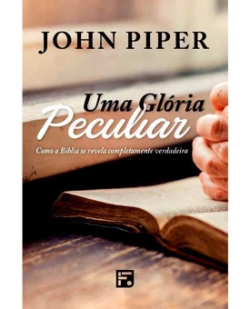 Uma Glória Peculiar | John Piper