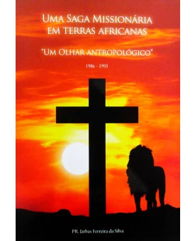 Uma Saga Missionário em Terras Africanas | Pr. Jarbas Ferreira da Silva