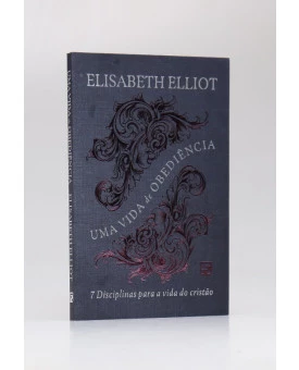 Uma Vida de Obediência | Elisabeth Elliot