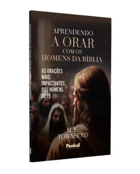 Aprendendo a Orar com os Homens da Biblia | M. E. Towensend