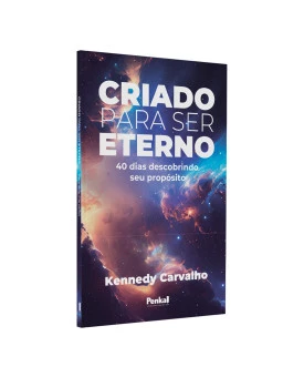 Criado para ser eterno | Kennedy Carvalho