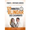 120 Minutos para Blindar seu Casamento | Renato e Cristiane Cardoso 