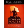 Homens Fortes Em Tempos Difíceis | Edwin Louis Cole