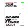 Andando Com O Tanque Vazio | Wayne Cordeiro