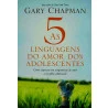 As 5 Linguagens do Amor dos Adolescente | Gary Chapman