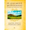 Livro Fé Que Move Montanhas : Princípios que movem Vidas - David Yongg Cho
