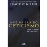 A Fé Na Era Do Ceticismo | Timothy Keller 