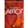 Livro Escolha O Amor E Mude O Curso De Sua Vida | Stormie Omartian