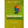 Livro Transformando Cosmovisões | Paul G. Hiebert