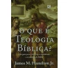 Livro O Que É Teologia Bíblica? | James M. Hamilton Jr.