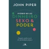 Dinheiro, Sexo & Poder | John Pipper