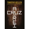 A Cruz do Rei | Timothy Keller