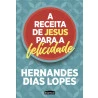 A Receita de Jesus para a Felicidade | Hernandes Dias Lopes 