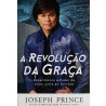 A Revolução da Graça | Joseph Prince