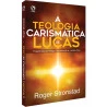 A Teologia Carismática de Lucas | Roger Stronstad