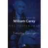 A Vida e a Obra de William Carey | Timothy George 