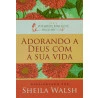 Adorando A Deus Com A Sua Vida | Sheila Walsh