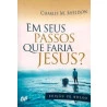 Em seus Passos Que Faria Jesus? | Charles M. Sheldon		