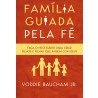 Família Guiada Pela Fé | Voddie Baucham Jr.