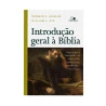 Introdução Geral à Bíblia | Norman L. Geisler e William E. Nix