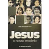 Livreto | Jesus O Nosso Modelo | Pr. Márcio Valadão