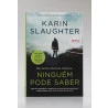Ninguém Pode Saber | Karin Slaughter