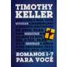 Romanos 1 - 7 | Para Você | Timothy Keller